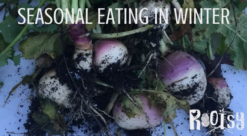 Seasonal eating in winter requires a bit of creativity, but winter favorites such as root vegetables, squash, and citrus are delicious additions to your local food table. | Rootsy.org