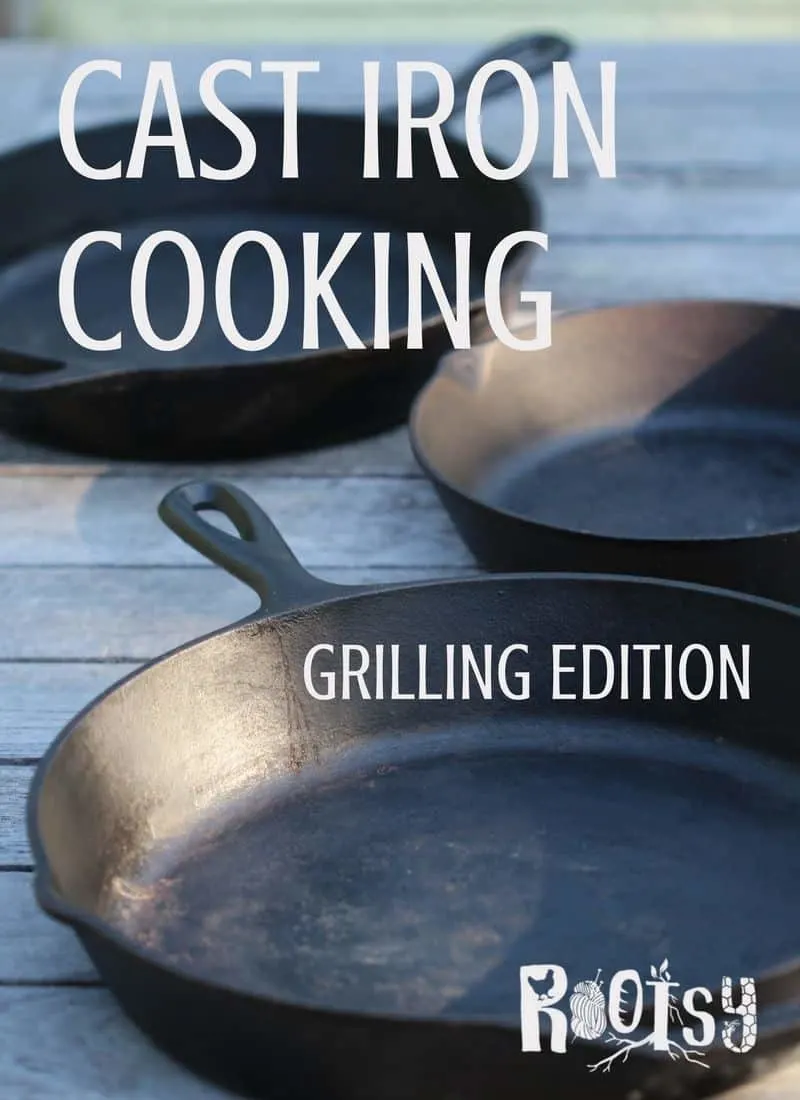 Cast Iron Cooking Grill Edition. There is no doubt that cast iron cookware is the king of the kitchen. Have you thought about moving to your outdoor grill? | Rootsy.org