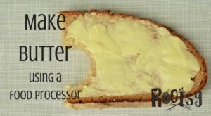 Learn to make butter using a food processor and heavy cream. You don't even need a cow and fresh milk to have fresh butter at home. | Rootsy.org