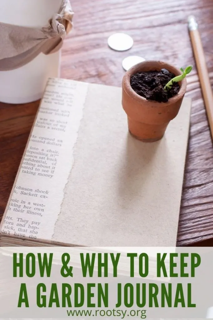 A closed book with a small clay pot with growing seedling sitting on top surrounded by a pencil, coins, and coffee cup with text overlay stating: how and why to keep a garden journal.