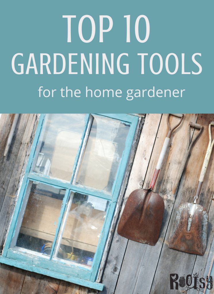 10 Best Garden Tools for Home Gardeners Rootsy Network