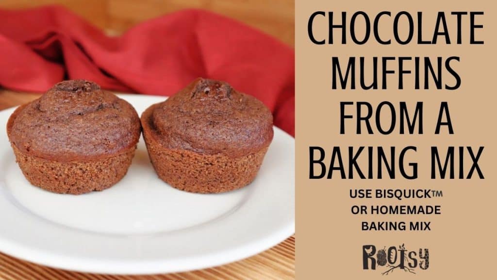Two chocolate muffins on a white plate with a red cloth in the background. Text reads: "Chocolate Muffins from a Baking Mix. Use Bisquick™ or homemade baking mix. Rootsy.